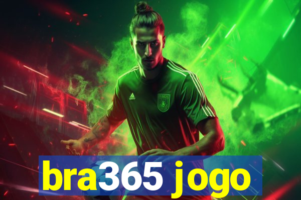 bra365 jogo